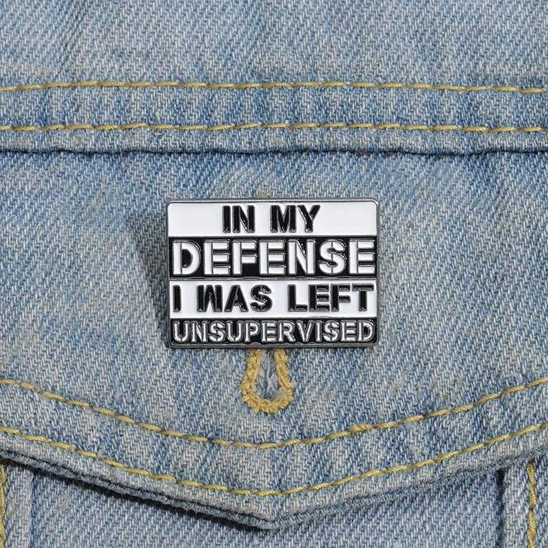 "In My Defense I Was Left Unsupervised" Enamel Pin – Funny Sarcastic Lapel Badge Brooch Jewelry Gift for Friends