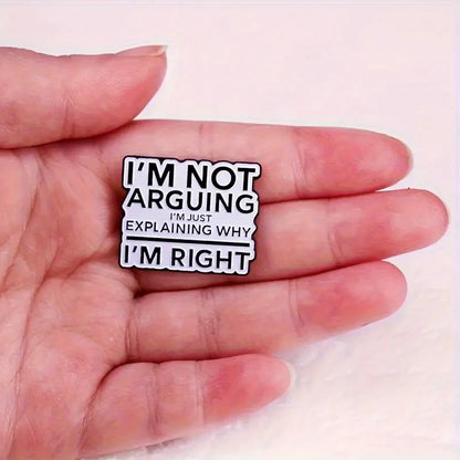 "I'm Not Arguing" Funny Badge – Novelty Button Pin for Backpack, Clothing, Boots Decoration