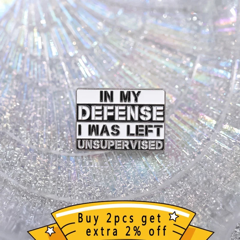 "In My Defense I Was Left Unsupervised" Enamel Pin – Funny Sarcastic Lapel Badge Brooch Jewelry Gift for Friends