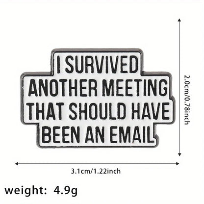 "I Survived Another Meeting" Enamel Pin – Funny English Letter Badge Lapel Pin