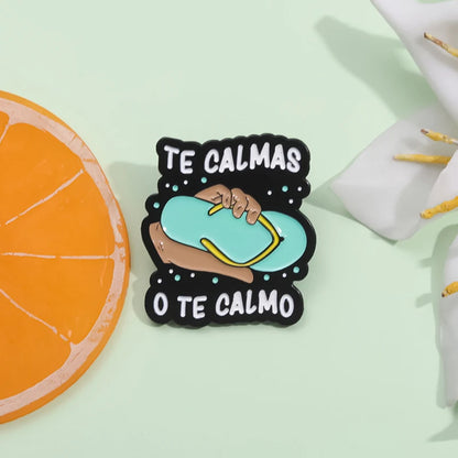 "Te Calmas O Te Calmas" Enamel Pin – Funny Spanish Mom Humor Brooch Lapel Badge Jewelry Gift for Women