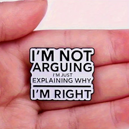 "I'm Not Arguing" Funny Badge – Novelty Button Pin for Backpack, Clothing, Boots Decoration