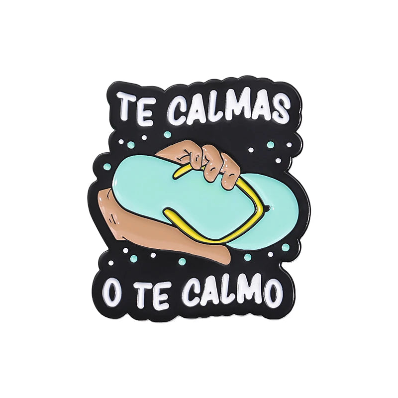 "Te Calmas O Te Calmas" Enamel Pin – Funny Spanish Mom Humor Brooch Lapel Badge Jewelry Gift for Women