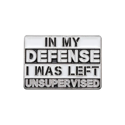 "In My Defense I Was Left Unsupervised" Enamel Pin – Funny Sarcastic Lapel Badge Brooch Jewelry Gift for Friends