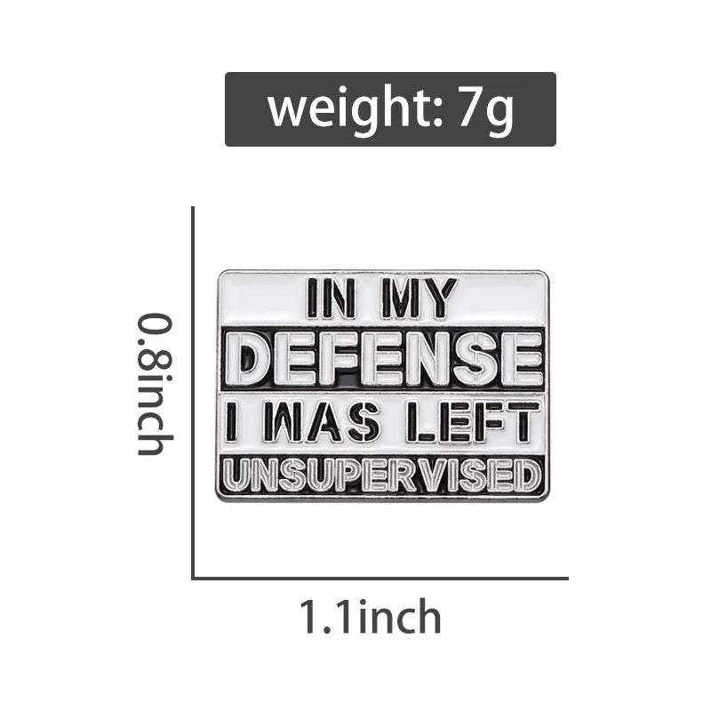 "In My Defense I Was Left Unsupervised" Enamel Pin – Funny Sarcastic Lapel Badge Brooch Jewelry Gift for Friends