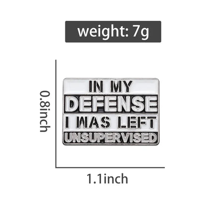 "In My Defense I Was Left Unsupervised" Enamel Pin – Funny Sarcastic Lapel Badge Brooch Jewelry Gift for Friends
