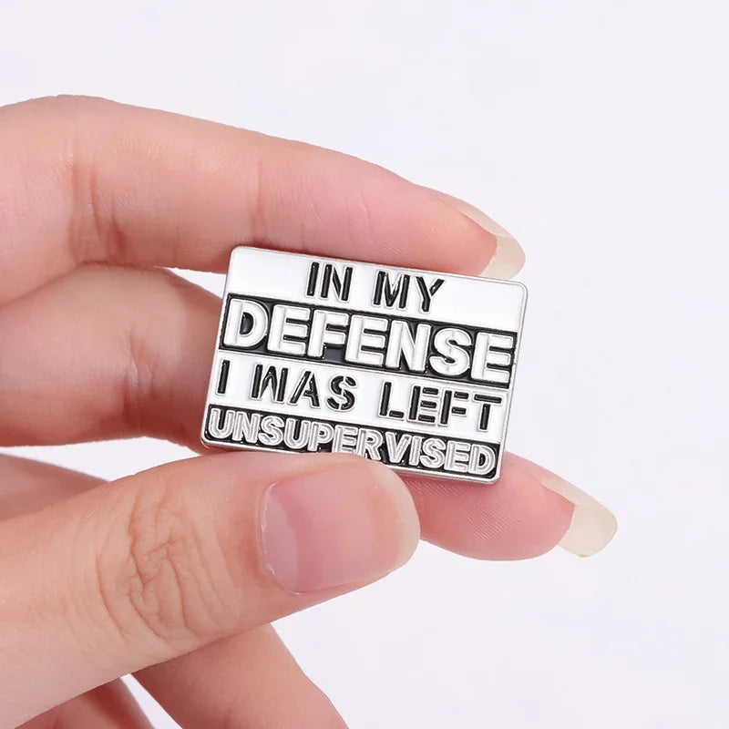 "In My Defense I Was Left Unsupervised" Enamel Pin – Funny Sarcastic Lapel Badge Brooch Jewelry Gift for Friends