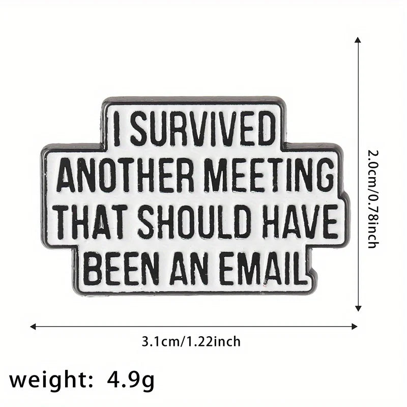 "I Survived Another Meeting" Enamel Pin – Funny English Letter Badge Lapel Pin
