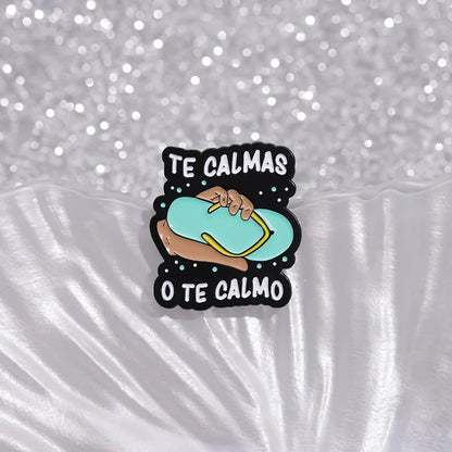 "Te Calmas O Te Calmas" Enamel Pin – Funny Spanish Mom Humor Brooch Lapel Badge Jewelry Gift for Women