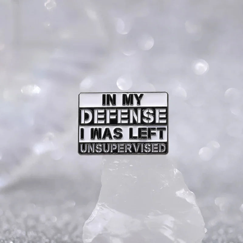 "In My Defense I Was Left Unsupervised" Enamel Pin – Funny Sarcastic Lapel Badge Brooch Jewelry Gift for Friends