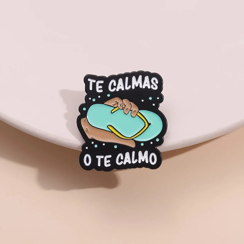 "Te Calmas O Te Calmas" Enamel Pin – Funny Spanish Mom Humor Brooch Lapel Badge Jewelry Gift for Women