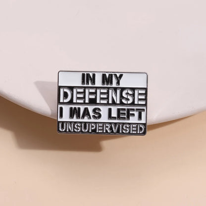 "In My Defense I Was Left Unsupervised" Enamel Pin – Funny Sarcastic Lapel Badge Brooch Jewelry Gift for Friends